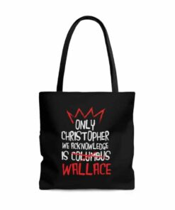Only Christopher Wallace We Acknowledge Tote Bag