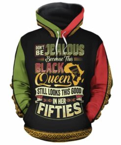 African Hoodie – Don’t Be Jealous Because This Black Queen...