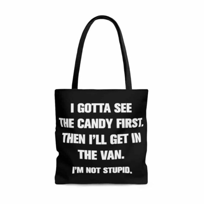Gotta See The Candy First Funny Quote Tote Bag