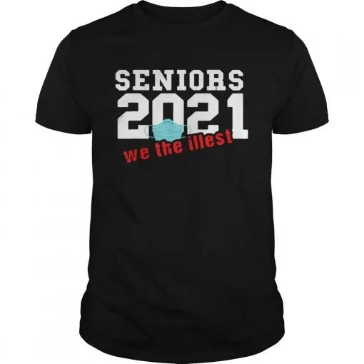 T-shirt – Senior Class Of 2021 We The Illest Mask...