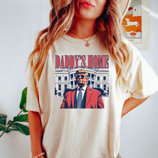 Daddys Home Shirt White House Trump 2024 Shirt Funny Trump T-shirt Trump Sweatshirt Trump Gift Republican Gift Funny Trump 2024 Tee