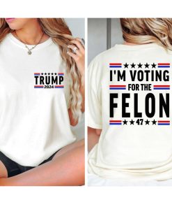 Im Voting for the Felon Shirt Trump for President 2024 Sweatshirt Trump Nation Mugshot 47 Sweatshirt Republican Women Men Merica Tshirt