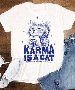 Karma is A Cat Shirt Swiftie Cat Lover T-shirt Taylor...