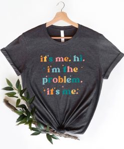 Its Me Hi Im the Problem Shirt for Music Lovers...